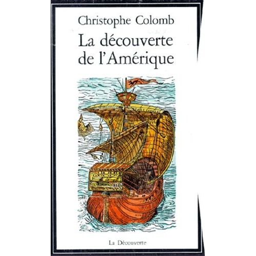 La Decouverte De L'amerique Coffret 3 Volumes : Tome 1, Journal De Bord - Tome 2, Relations De Voyage - Tome 3, Ecrits Et Documents