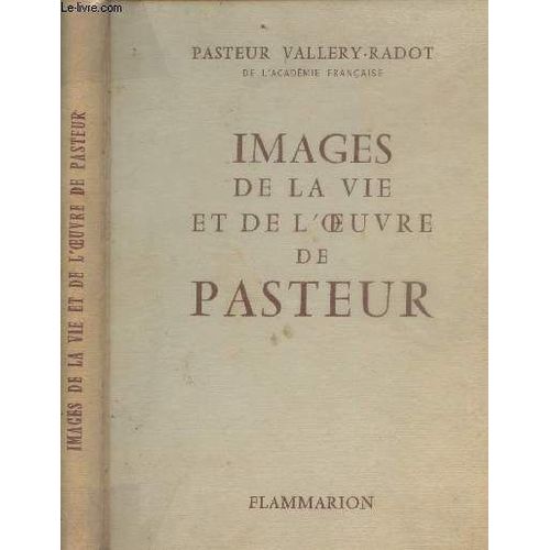 Images De La Vie Et De L Oeuvre De Pasteur