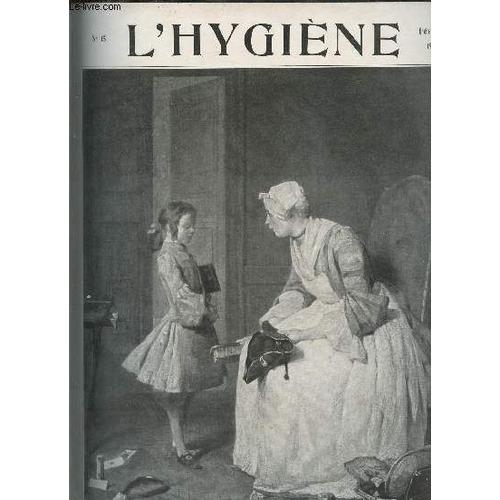 L Hygiène Revue Mensuelle Illustrée N°15 Février 1911 - L Hygiène Et La Vie Purgare ? - Les Moustiques Conférence Par Le Dr Raphael Blanchard - La Chevelure Et Son Hygiène - Une Enquête Sur La Grippe(...)