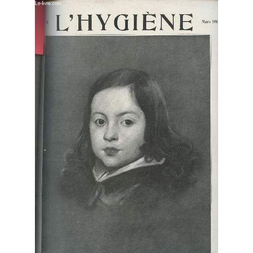 L Hygiène Revue Mensuelle Illustrée N°16 Mars 1911 - L Hygiène Et La Vie Le Vaccin De La Typhoïde - La Peste - Le Rhume Des Foins - Empiriques D Autrefois - Des Troubles Et Des Maladies De La(...)