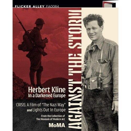 Against The Storm: Herbert Kline In A Darkened Europe (Crisis: A Film Of "The Nazi Way" & Lights Out In Europe) [Blu-Ray]