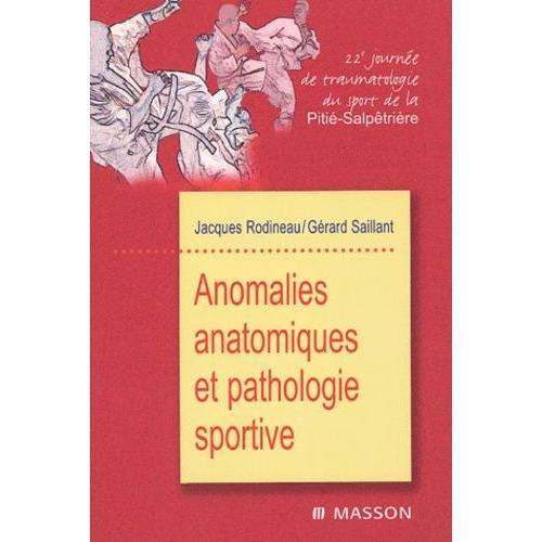 Anomalies Anatomiques Et Pathologie Sportive - 22e Journée De Traumatologie Du Sport De La Pitié-Salpêtrière