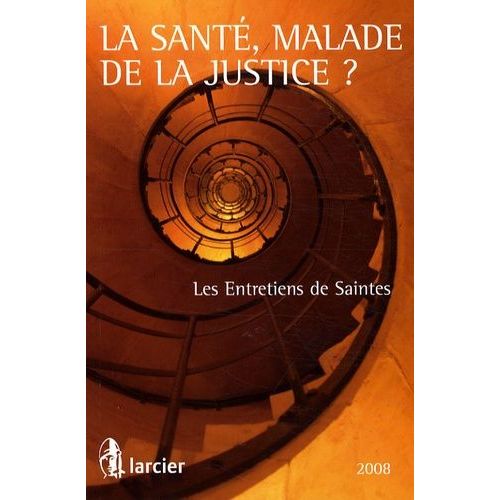 La Santé, Malade De La Justice ? - Les Entretiens De Saintes