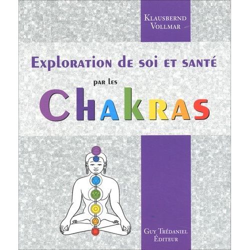 Exploration De Soi Et Sante Par Les Chakras