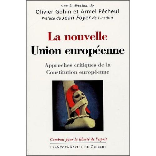 La Nouvelle Union Européenne - Approches Critiques De La Constitution Européenne