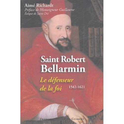 Saint Robert Bellarmin - (1542-1621) Le Défenseur De La Foi