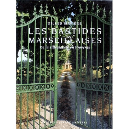Les Bastides Marseillaises - De La Villégiature En Provence
