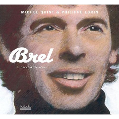 Brel, L'inaccessible Rêve