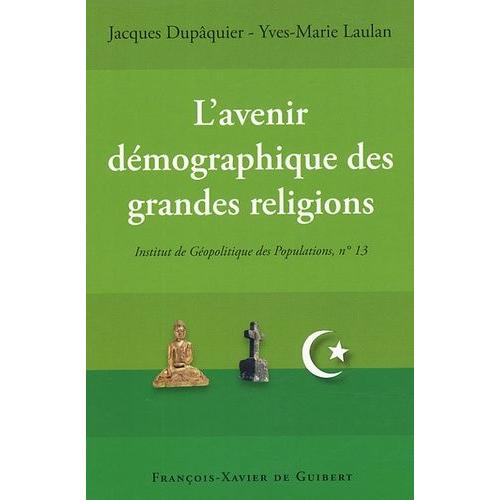L'avenir Démographique Des Grandes Religions - Actes Du Colloque, Paris 25 Novembre 2004