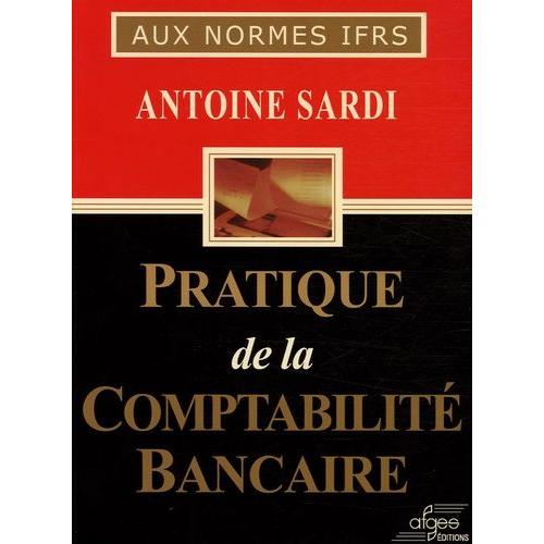 Pratique De La Comptabilité Bancaire - Aux Normes Ifrs