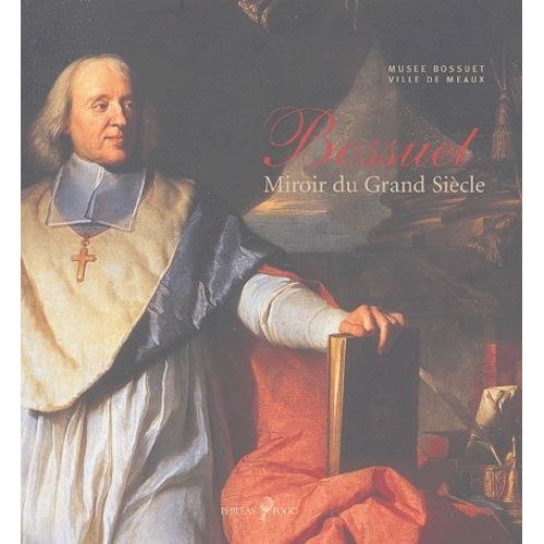 Bossuet - Miroir Du Grand Siècle