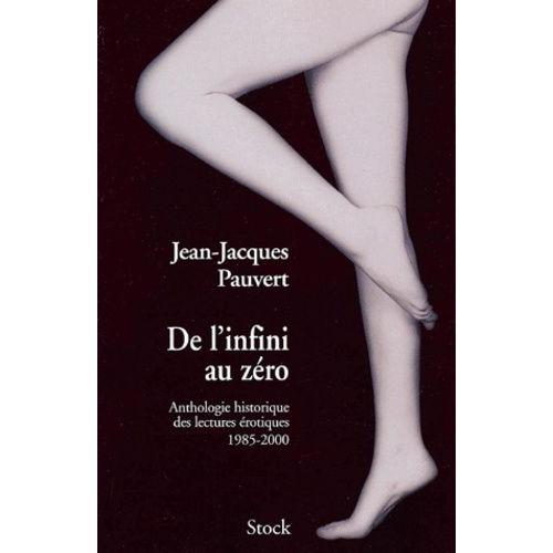 Anthologie Historique Des Lectures Érotiques - Tome 5, De L'infini Au Zéro, 1985-2000