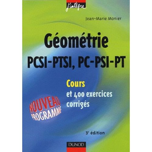 Géométrie Pcsi-Ptsi, Pc-Psi-Pt - Cours Et 400 Exercices Corrigés