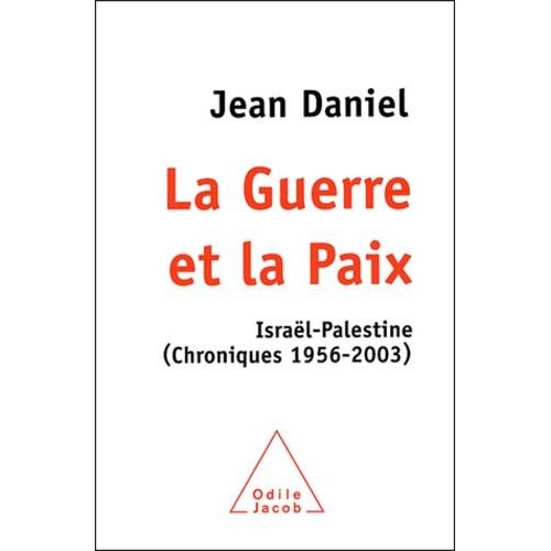 La Guerre Et La Paix - Israël-Palestine (Chroniques 1956-2003)