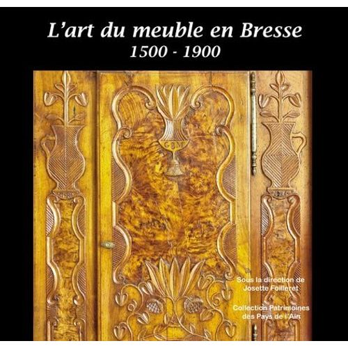 L'art Du Meuble En Bresse - 1500-1900
