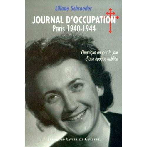 Journal D'occupation, Paris 1940-1944 - Chronique Au Jour Le Jour D'une Époque Oubliée