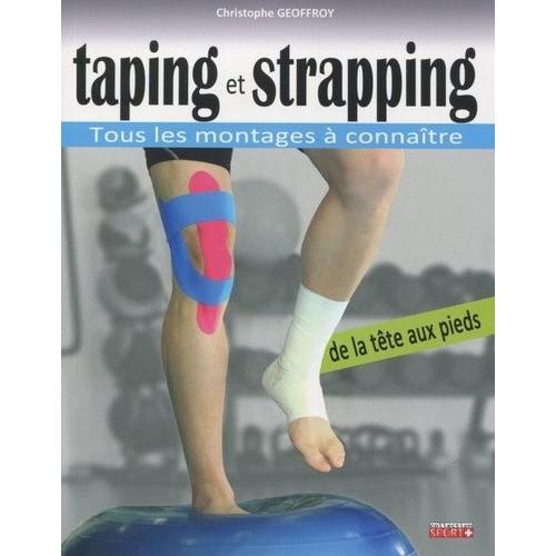Taping Et Strapping - Tous Les Montages À Connaître De La Tête Aux Pieds