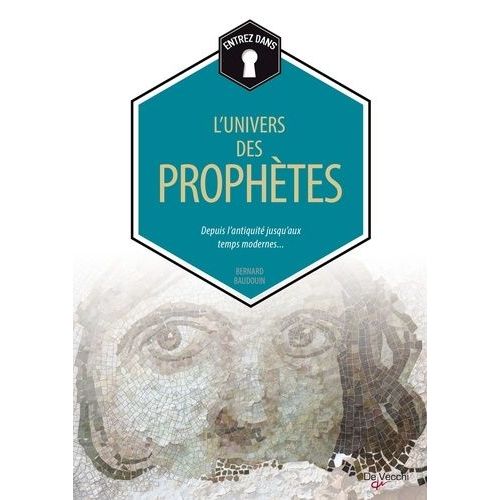 L'univers Des Prophètes - Depuis L'antiquité Jusqu'aux Temps Modernes