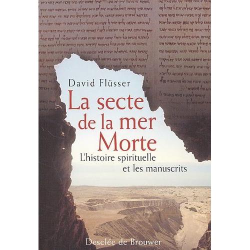 La Secte De La Mer Morte - L'histoire Spirituelle Et Les Manuscrits