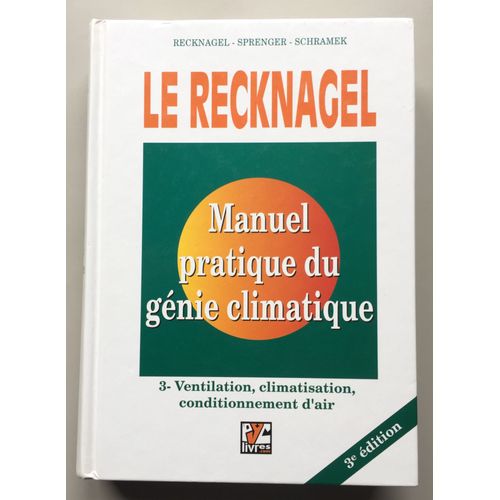 Le Recknagel : Manuel Pratique De Génie Climatique : Tome 3, Ventilation, Climatisation, Conditionnement D'air