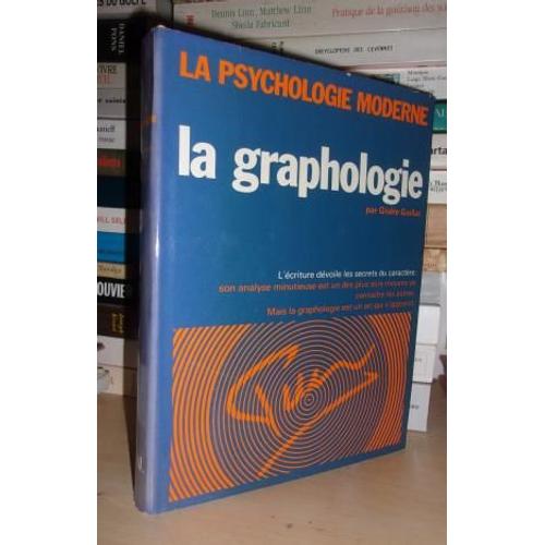 La Psychologie Moderne : La Graphologie, Connaitre Les Autres Par La Grapholologie