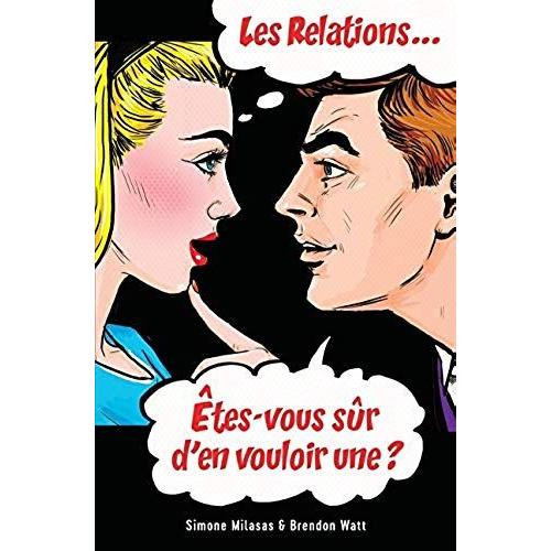 Les Relations... Êtes-Vous Sûr D'en Vouloir Une? (French)