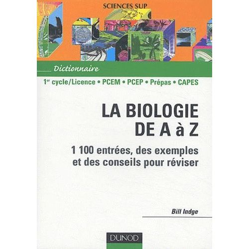 La Biologie De A À Z - 1100 Entrées, Des Exemples Et Des Conseils Pour Réviser