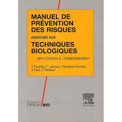 Manuel De Prévention Des Risques Associés Aux Techniques Biologiques - Application À L'enseignement
