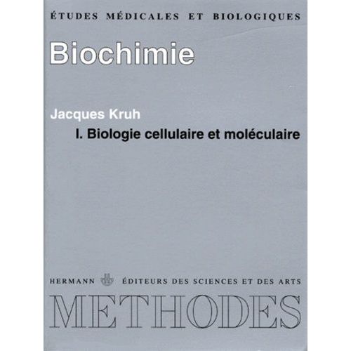 Biochimie Etudes Medicales Et Biologiques - Tome 1, Biologie Cellulaire Et Moléculaire