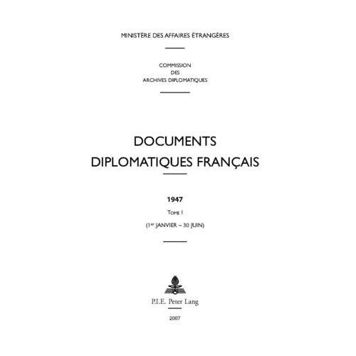 Documents Diplomatiques Français 1947 - Tome 1 (1er Janvier - 30 Juin)