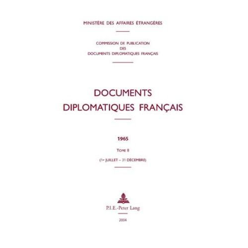 Documents Diplomatiques Français 1965 Tome 2 (1er Juillet-31 Décembre)