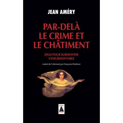 Par-Delà Le Crime Et Le Châtiment - Essai Pour Surmonter L'insurmontable