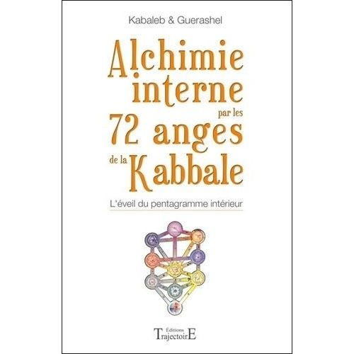 Alchimie Interne Par Les 72 Anges De La Kabbale - L'éveil Du Pentagramme Intérieur