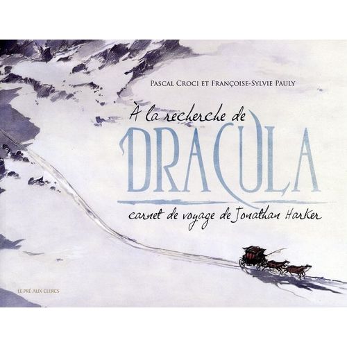 A La Recherche De Dracula - Carnet De Voyage De Jonathan Harker