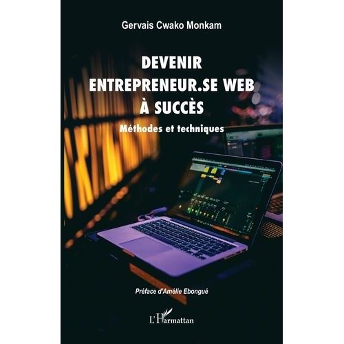 Devenir Entrepreneur.Se Web À Succès - Méthodes Et Techniques