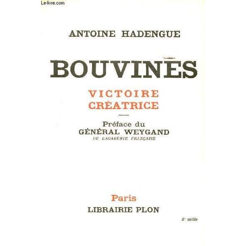 Bouvines, Victoire Créatrice. Préface Du Général Weygand. Avec 9 Gravures Hors Texte, 4 Cartes Dans Le Texte Et Un Fac-Similé.