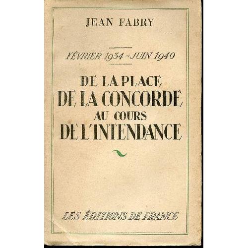 De La Place De La Concorde Au Cours De L Intendance. Février 1934 - Juin 1940.