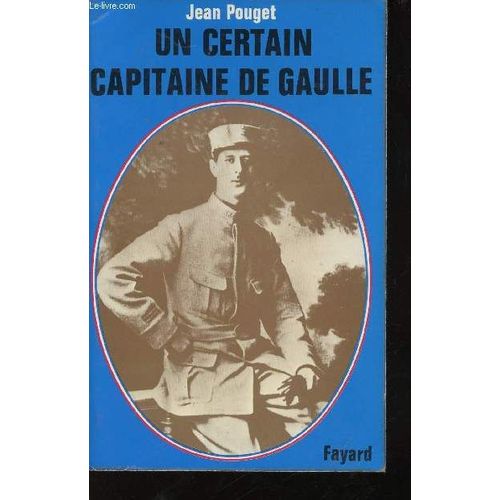 Un Certain Capitaine De Gaulle.