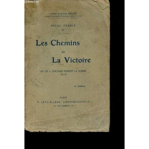 Les Chemins De La Victoire. Un Été À Trouville Pendant La Guerre. Conférences Données À Trouville En L Église Notre-Dame De Bon Secours Pendant L Été De 1916.