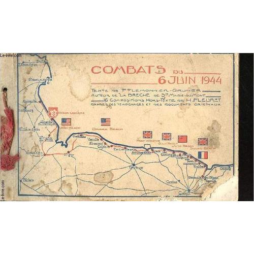 Combats Du 6 Juin 1944. Avec 16 Compositions Hors-Texte De H. Fleuret D Après Des Témoignages Et Des Documents Originaux.