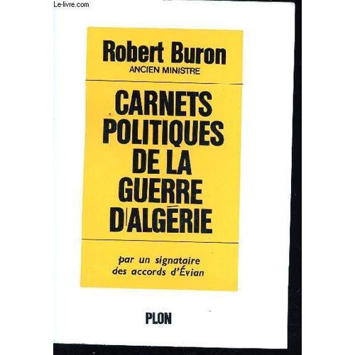 Carnets Politiques De La Guerre D Algérie. Par Un Signataire Des Accords D Evian.