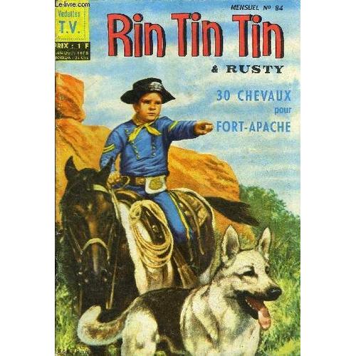 Rintintin Et Rusty - Mensuel N°84 - 230 Chevaux Pour Fort-Apache