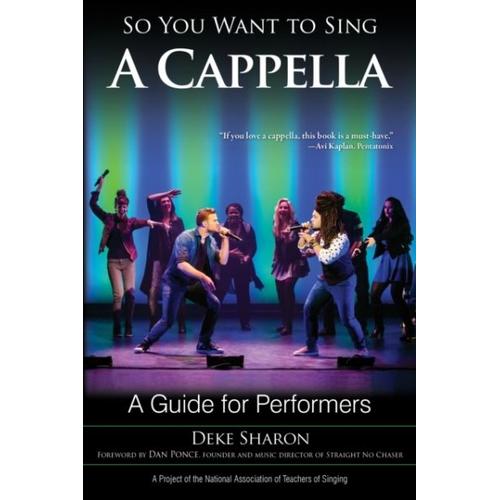 So You Want To Sing A Cappella : A Guide For Performers