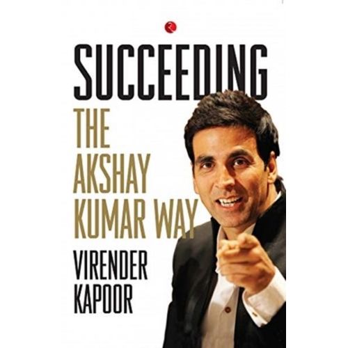 Succeeding The Akshay Kumar Way