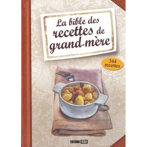 La Bible Des Recettes De Grand-Mère