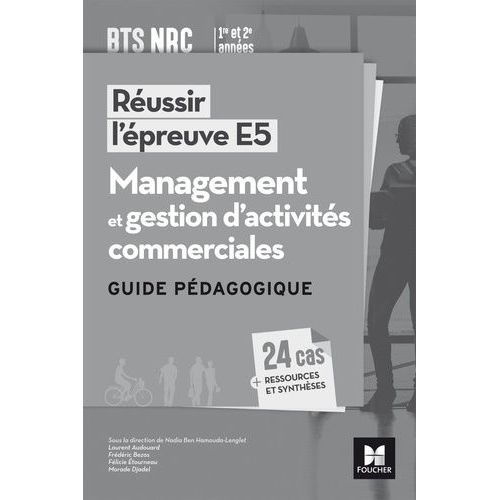 Management Et Gestion D'activités Commerciales Bts Nrc Réussir L'épreuve E5 - Guide Pédagogique