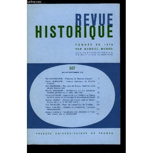 Revue Historique N° 507 - Présence De Maurice Crouzet Par Fernand Braudel. L Oeuvre Historique De Maurice Crouzet Par Pierre Renouvin. Raymond De Roover. Historien De La Pensée Économique Par Guy(...)