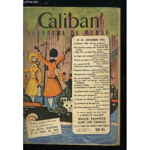 Caliban Panorama Du Monde N° 45 - La Femme 1950 : Encore Esclave Par André Maurois. Nos Juristes Contre Les Progrès Médicaux Par Josette Lyon. L Age D Or Au Fond Des Océans Par Jacques Lamine. La Cage(...)