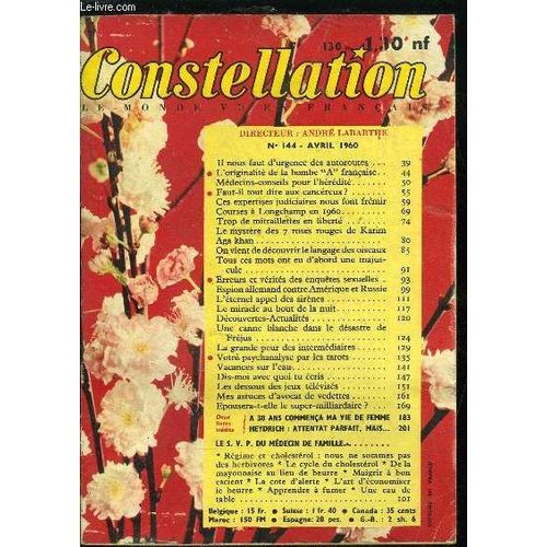 Constellation N° 144 - Il Nous Faut D Urgence Des Autoroutes. L Originalité De La Bombe A Française. Médecins Conseils Pour L Hérédité. Faut-Il Tout Dire Aux Cancéreux ?. Ces Expertises Judiciaires(...)