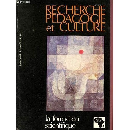 Recherche Pédagogie Et Culture N°38 - Novembre - Décembre 1978 - Volume Vii : La Fin De La Science Des Sciences - Esprits, Magiciens Et Maladies - La Physique Sera-T-Elle Au Service Des Peuples(...)